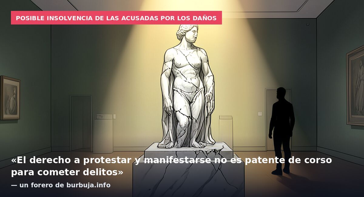Posible insolvencia de las acusadas por los daños: «El derecho a protestar y manifestarse no es patente de corso para cometer delitos» — un forero de burbuja.info