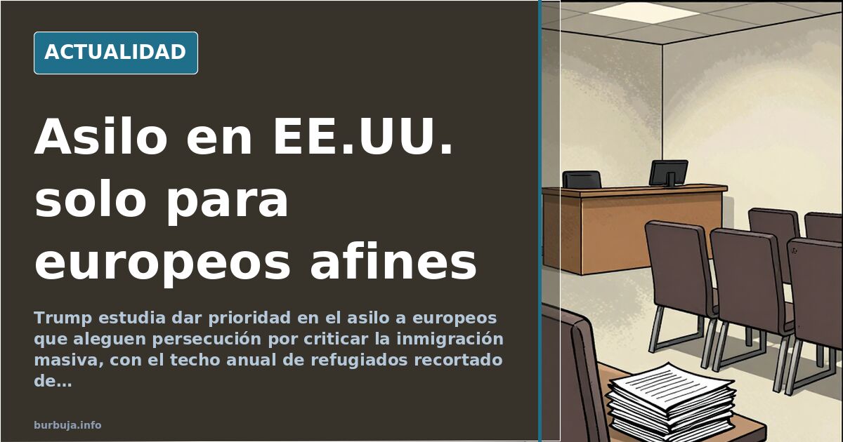 Trump estudia asilo para europeos críticos con la inmigración