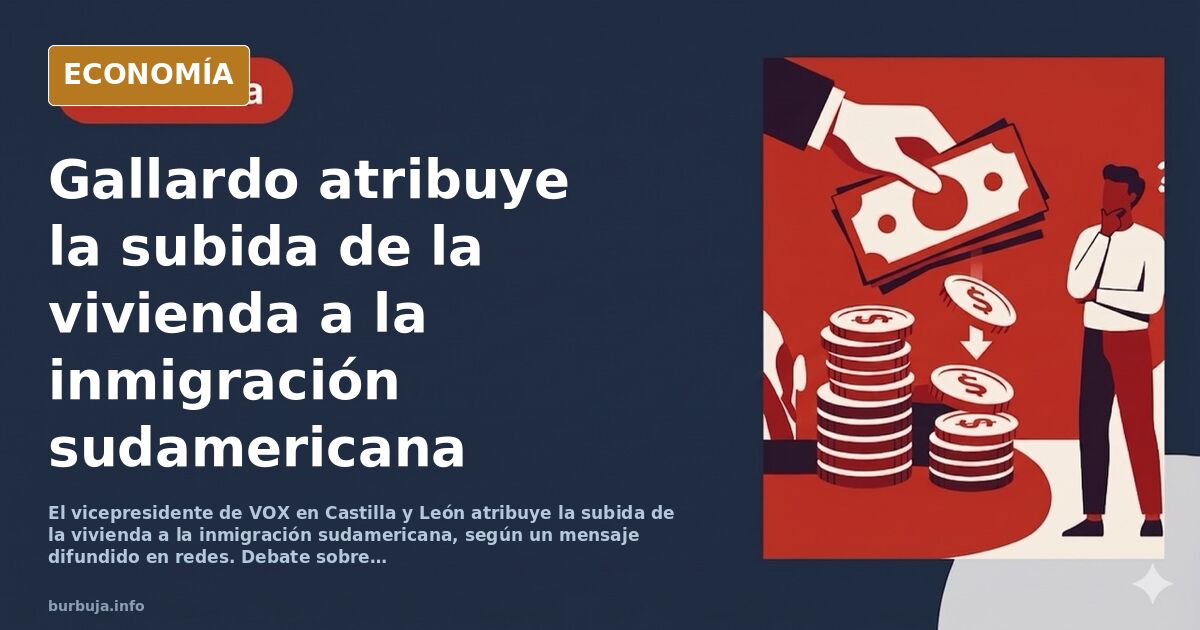 Gallardo atribuye la subida de la vivienda a la inmigración sudamericana