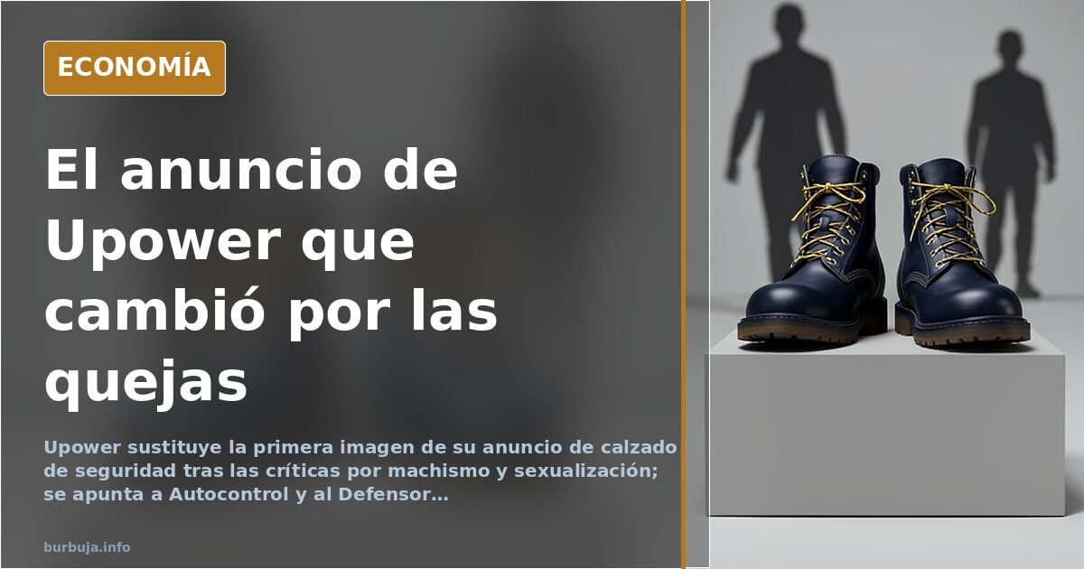 Upower modifica su anuncio de calzado de seguridad tras las críticas