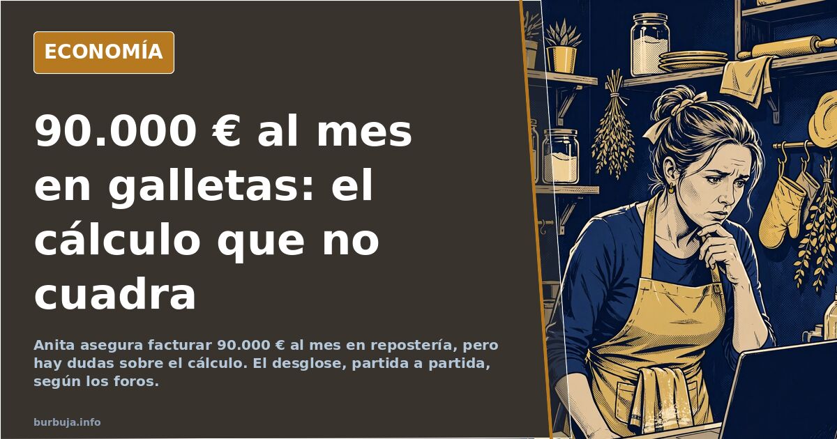 Anita dice facturar 90.000 € al mes en repostería: dudas sobre el cálculo