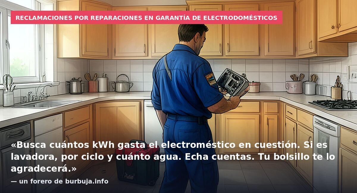 Reclamaciones por reparaciones en garantía de electrodomésticos: «Busca cuántos kWh gasta el electroméstico en cuestión. Si es lavadora, por ciclo y cuánto agua. Echa cuentas. Tu bolsillo te lo agradecerá.» — un forero de burbuja.info