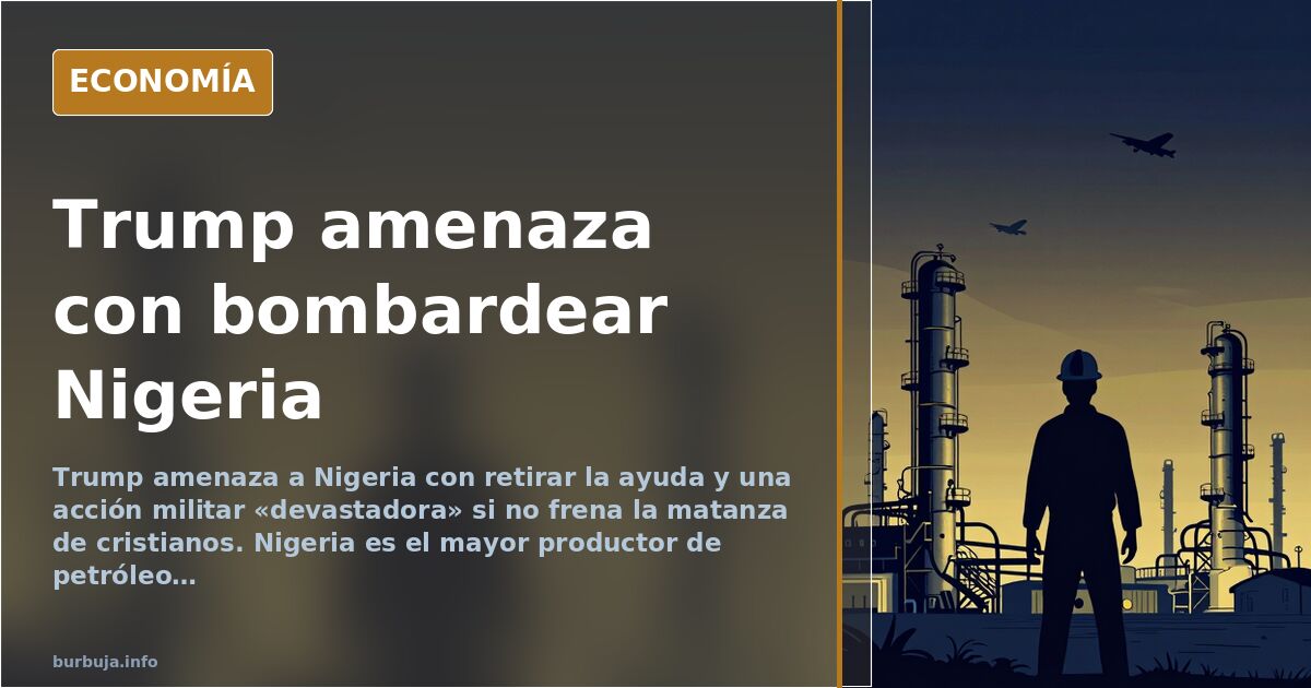 Trump amenaza a Nigeria con acción militar por la matanza de cristianos