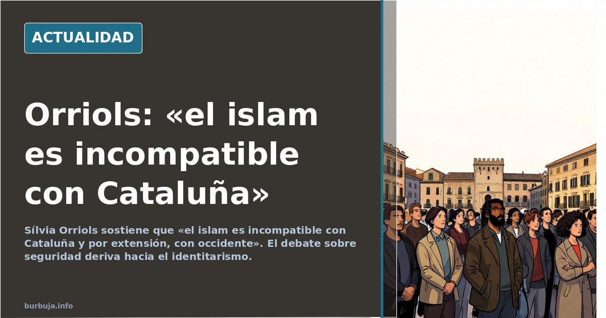 Orriols: «el islam es incompatible con Cataluña»