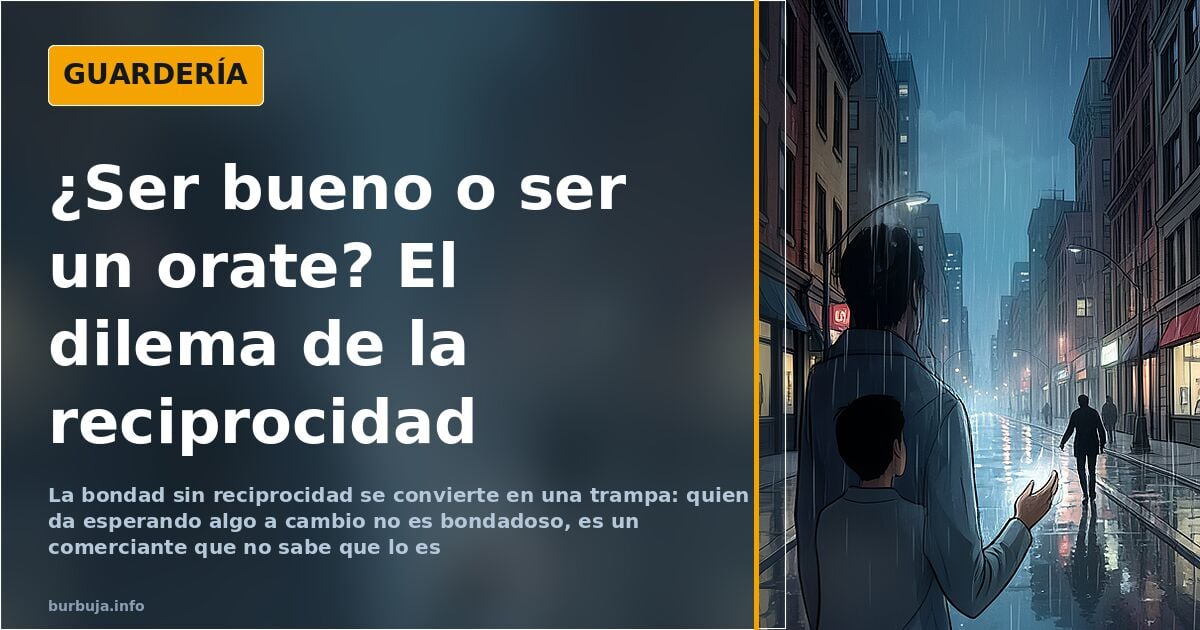 Ser buena persona o ser un orate: el dilema de la reciprocidad