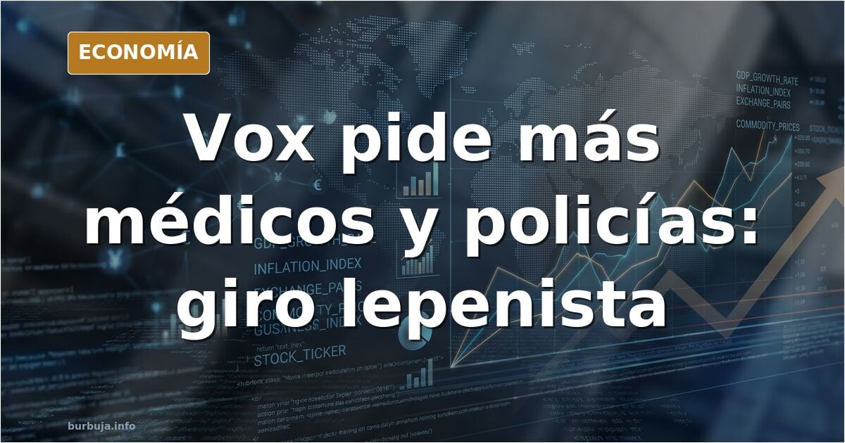 Cartel político reclamando más médicos, profesores y policías frente a más políticos en el giro de Vox al socialpatriotismo