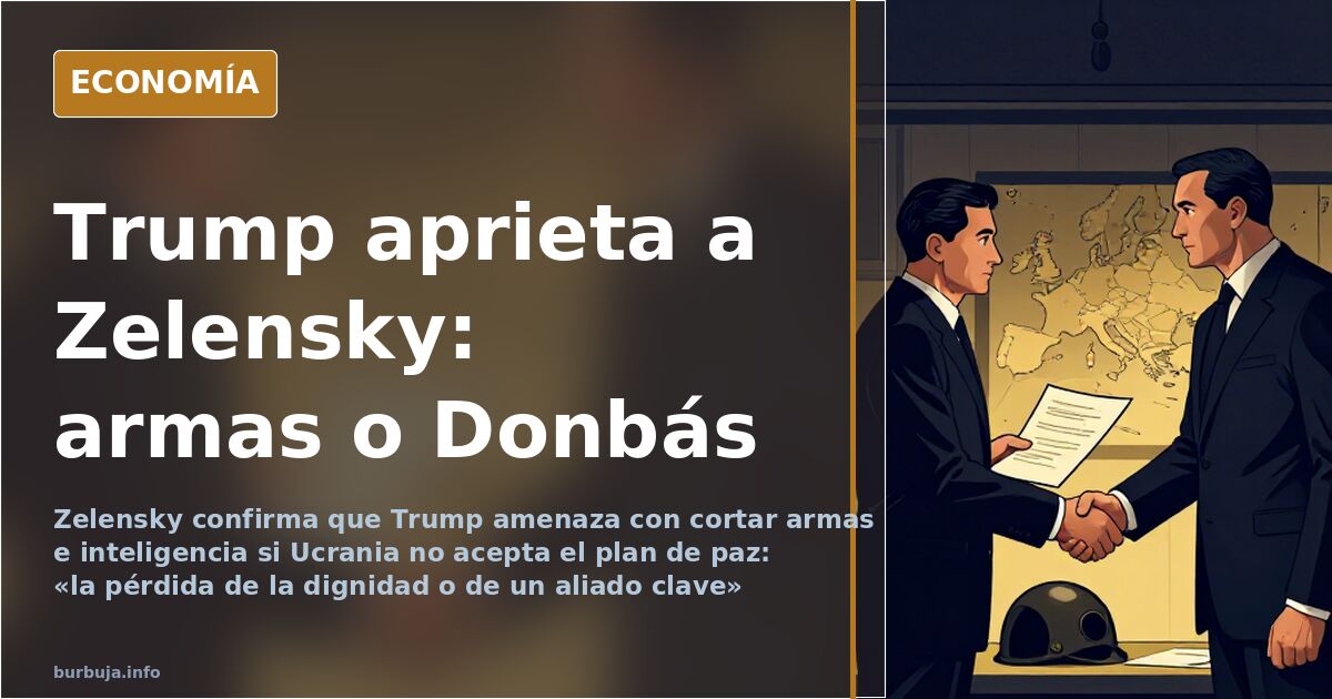 Zelensky confirma la amenaza de Trump: armas o Donbás