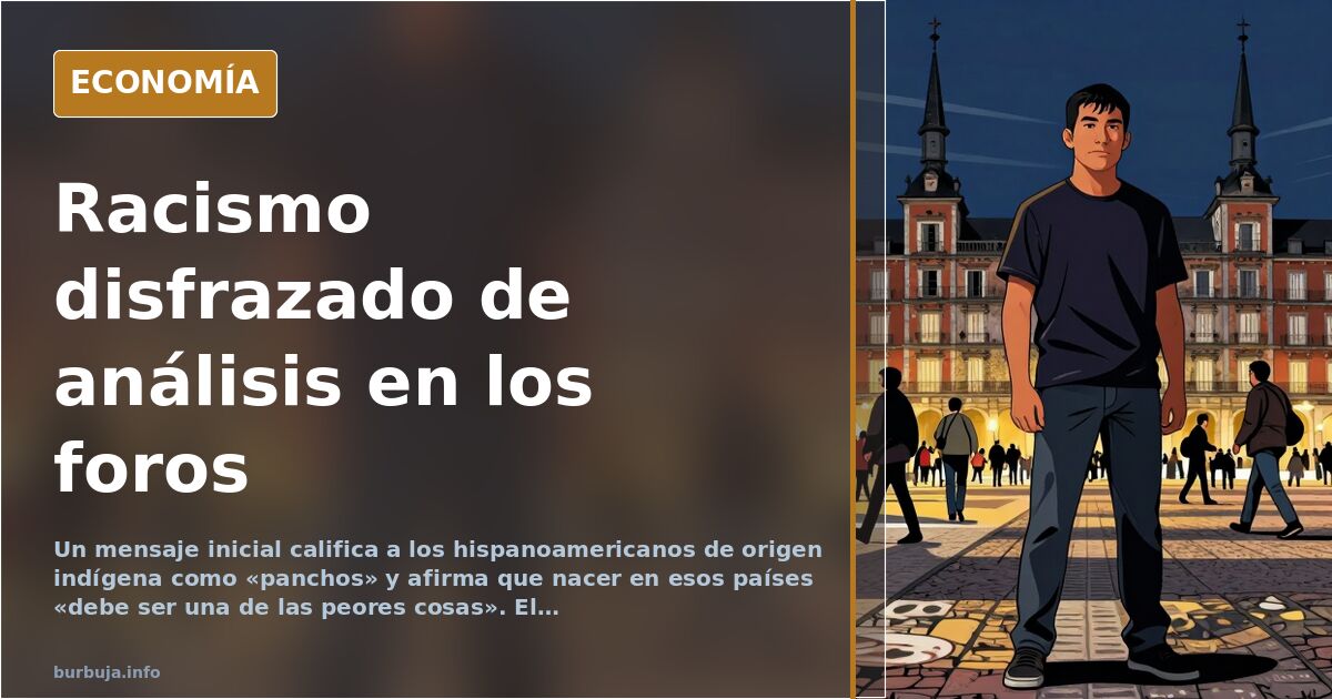 Un hilo de foro deriva en racismo disfrazado de análisis