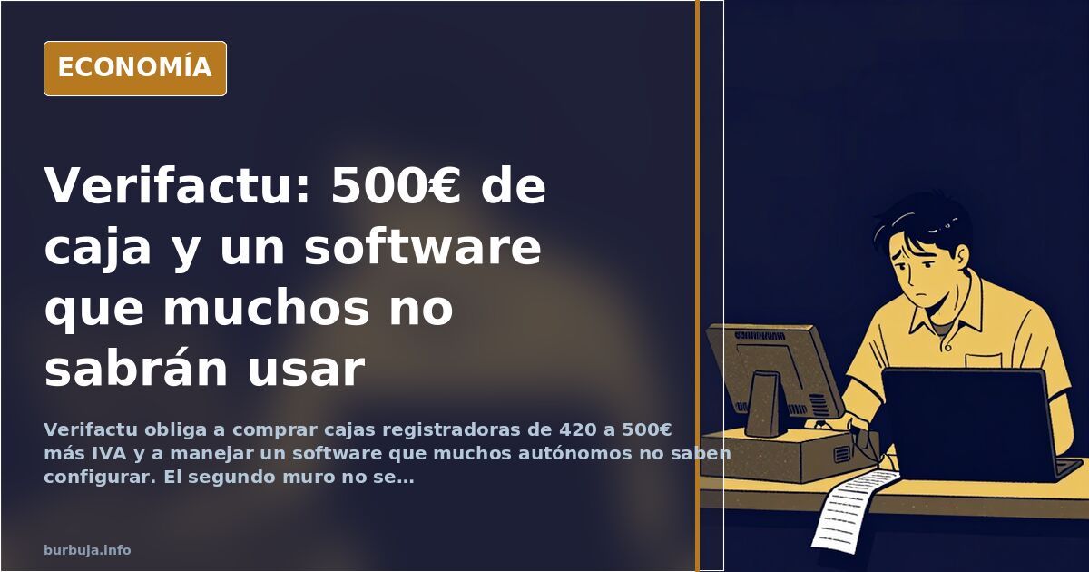Verifactu: la caja registradora sube a 500€ y el software añade otro muro