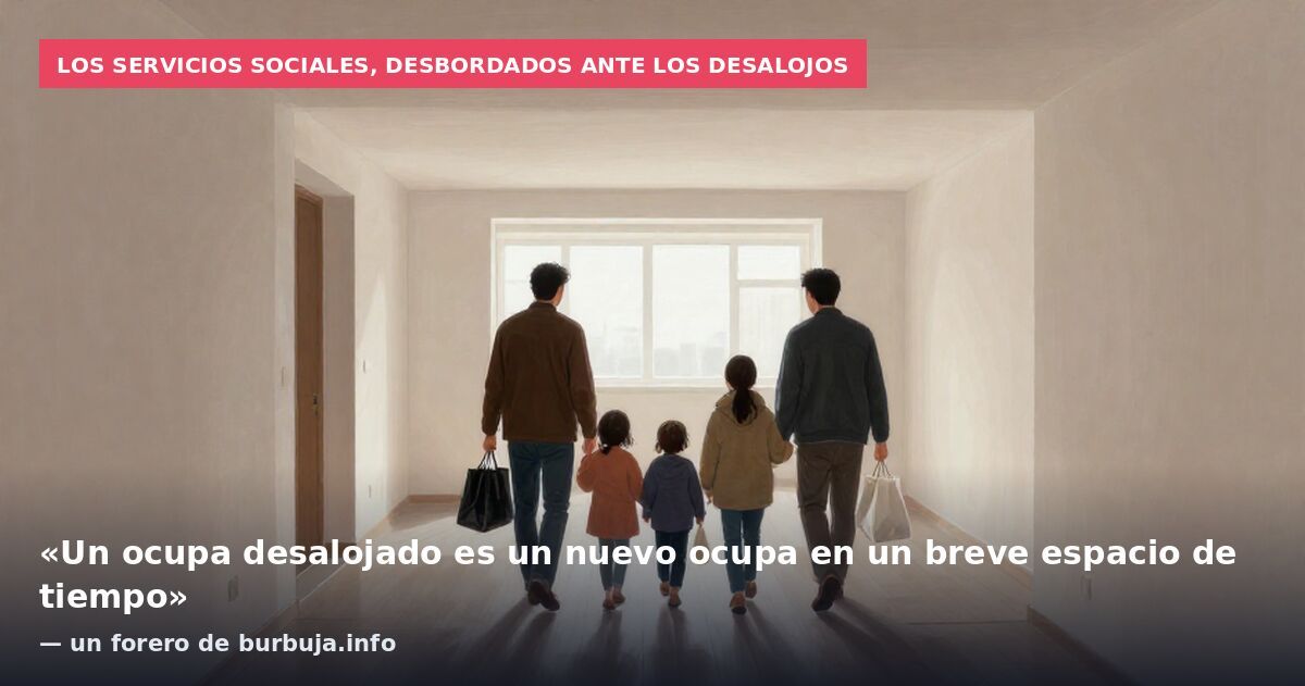 Los servicios sociales, desbordados ante los desalojos: «Un ocupa desalojado es un nuevo ocupa en un breve espacio de tiempo» — un forero de burbuja.info
