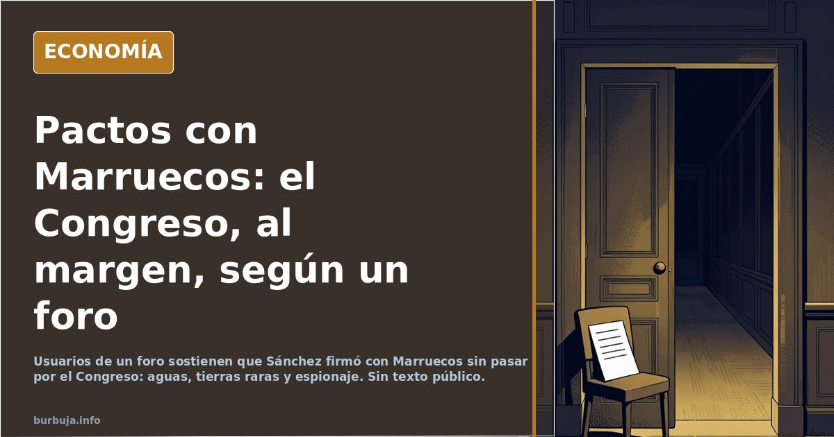 Usuarios de un foro sostienen que Sánchez firmó pactos con Marruecos sin respaldo del Congreso