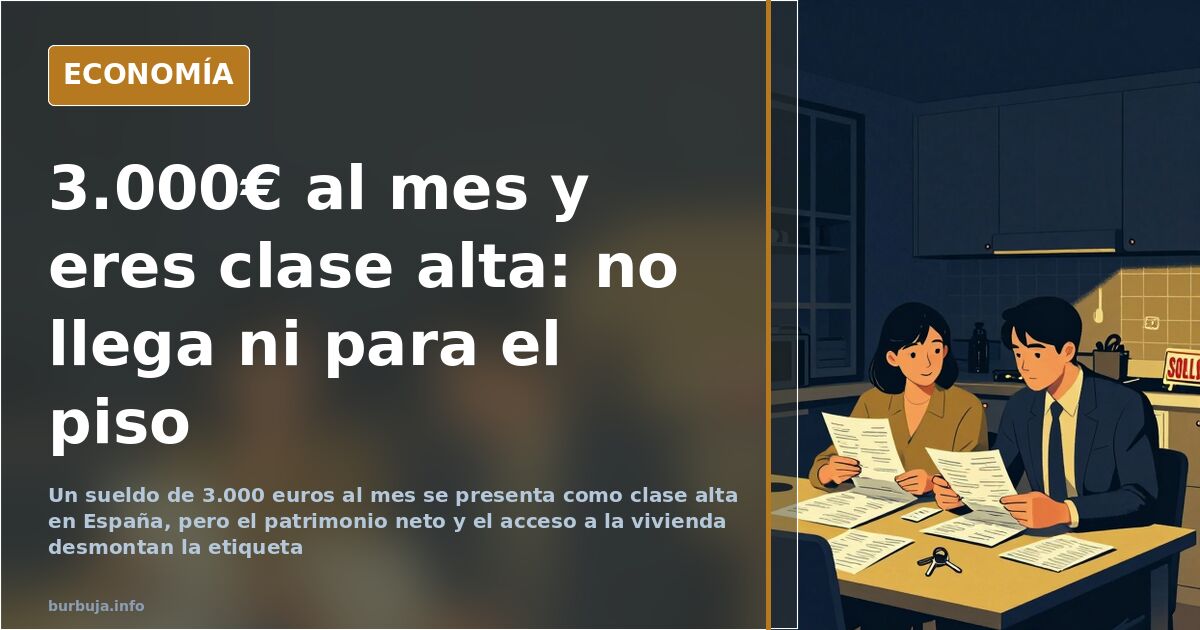 Cobrar 3.000 euros al mes y ser clase alta: el cálculo que no cuadra