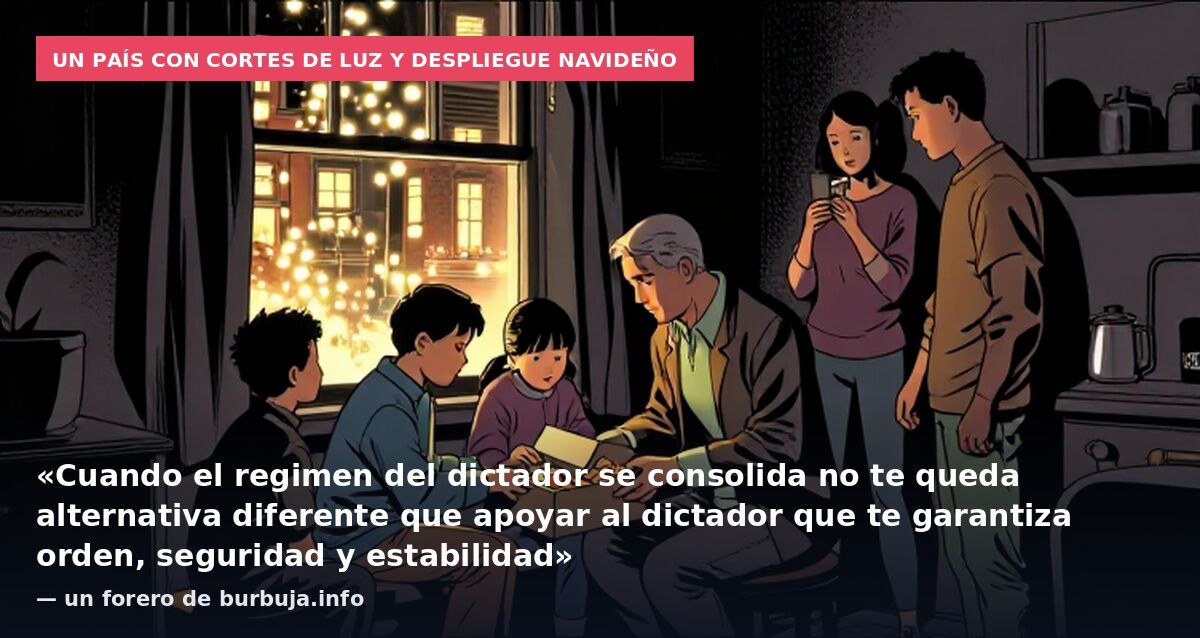 Un país con cortes de luz y despliegue navideño: «Cuando el regimen del dictador se consolida no te queda alternativa diferente que apoyar al dictador que te garantiza orden, seguridad y estabilidad» — un forero de burbuja.info