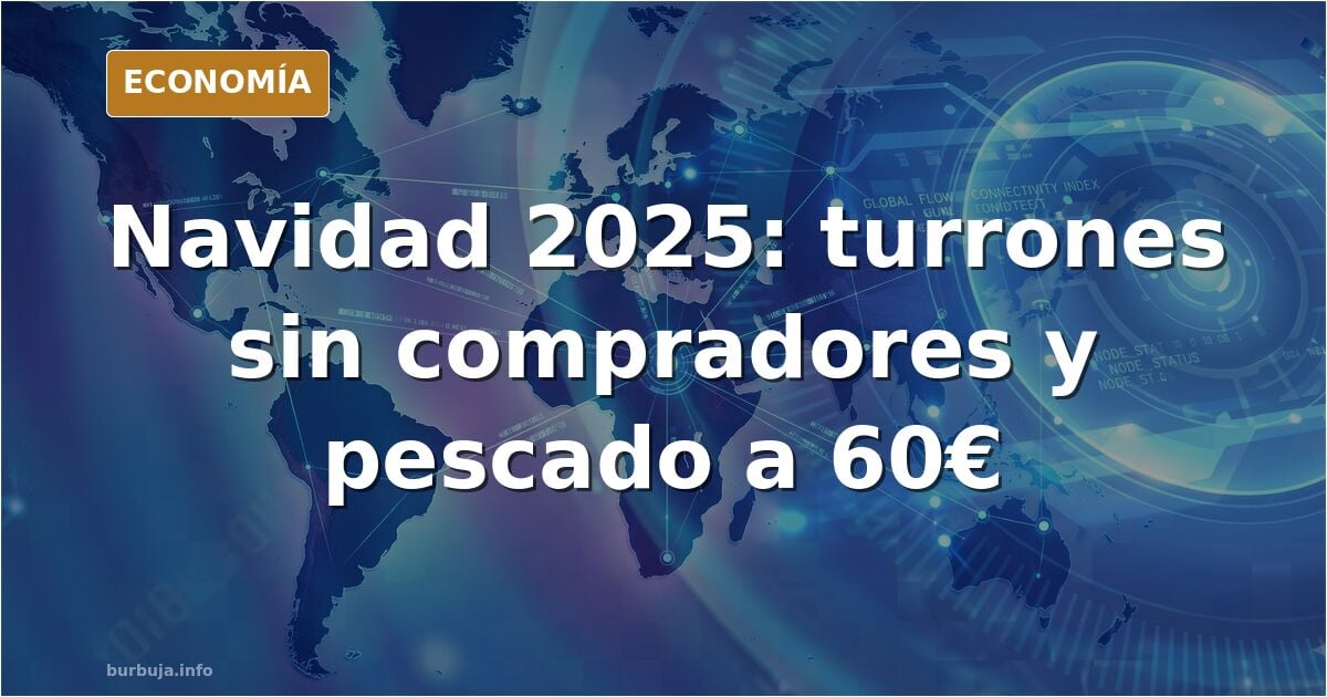Navidad 2025: lineales llenos, carros vacíos y pescado a 60 euros