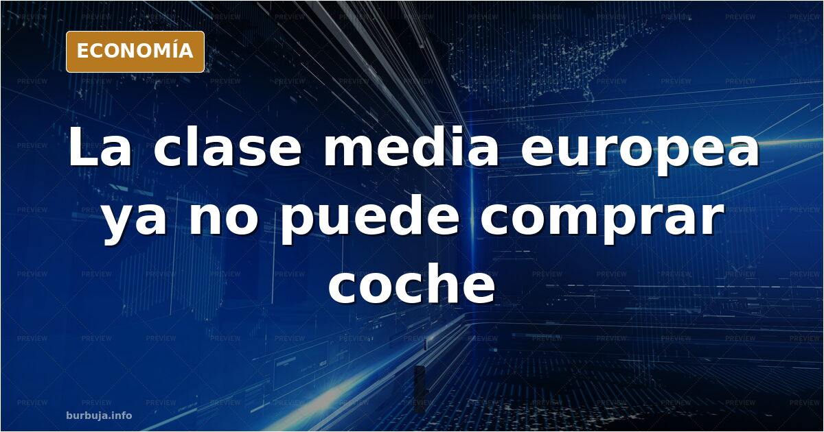El coche nuevo se aleja: la clase media europea pierde movilidad