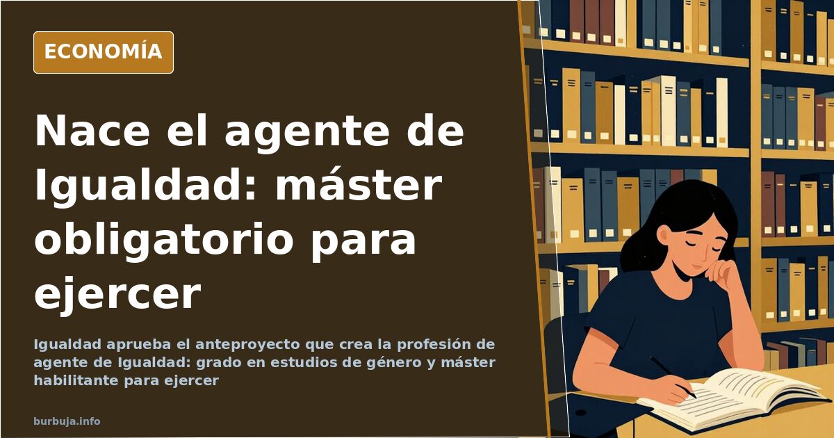 Igualdad crea la profesión de agente de Igualdad: máster y grado específicos