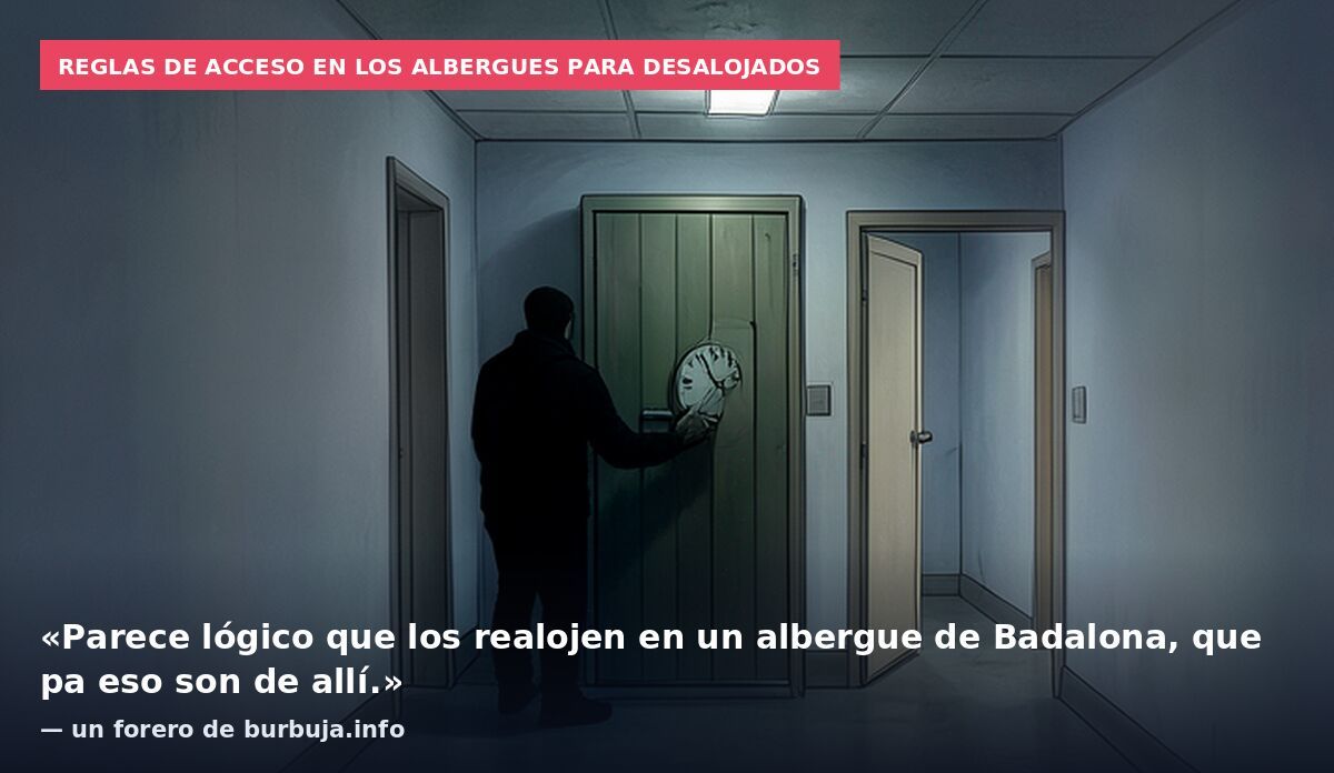 Reglas de acceso en los albergues para desalojados: «Parece lógico que los realojen en un albergue de Badalona, que pa eso son de allí.» — un forero de burbuja.info