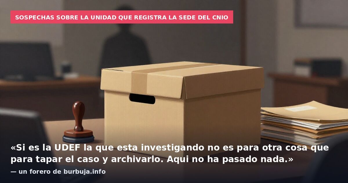 Sospechas sobre la unidad que registra la sede del CNIO: «Si es la UDEF la que esta investigando no es para otra cosa que para tapar el caso y archivarlo. Aqui no ha pasado nada.» — un forero de burbuja.info