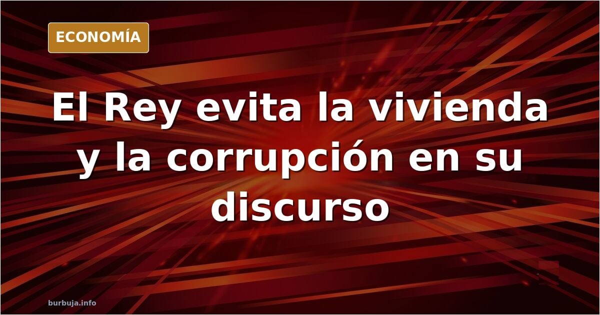 El discurso de Navidad del Rey 2025: clima y extremismos, cero vivienda