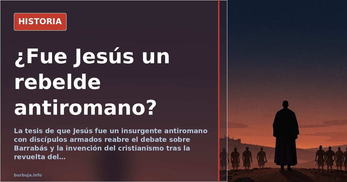 Jesús, Barrabás y la tesis del rebelde: lo que las fuentes dicen y lo que se les hace decir