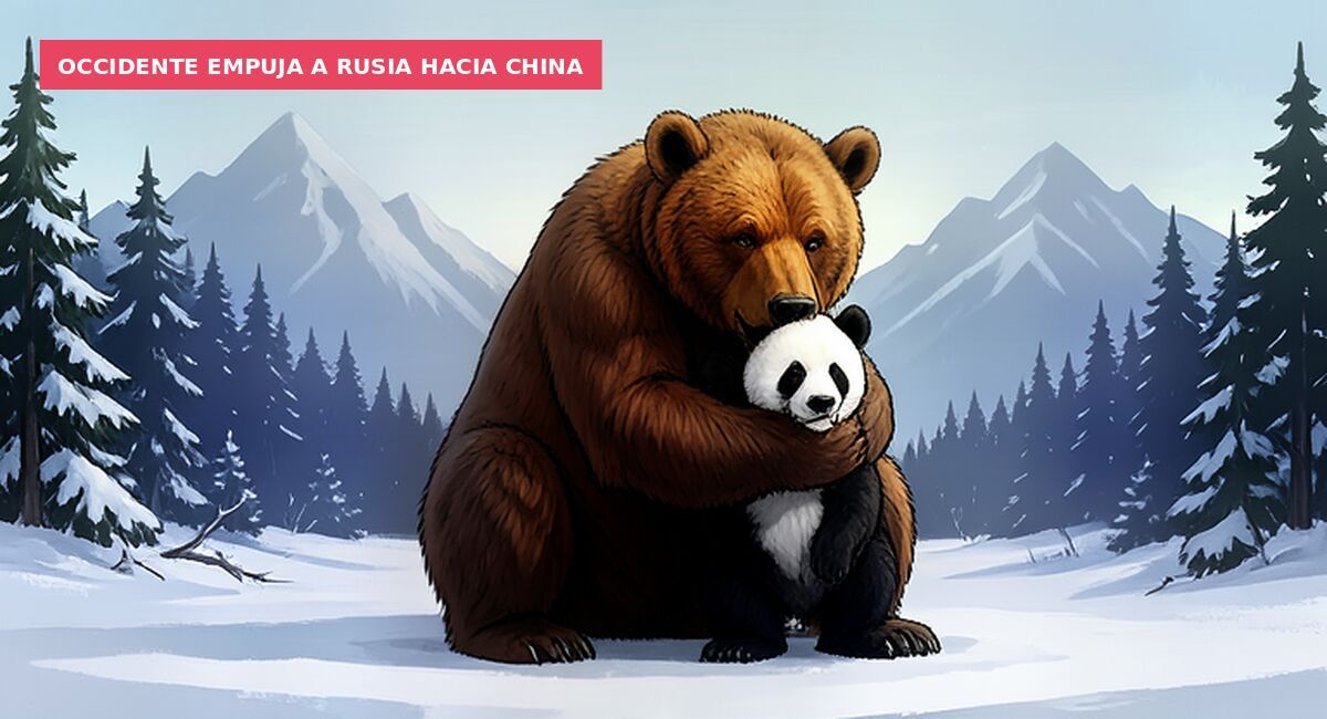 Occidente empuja a Rusia hacia China
