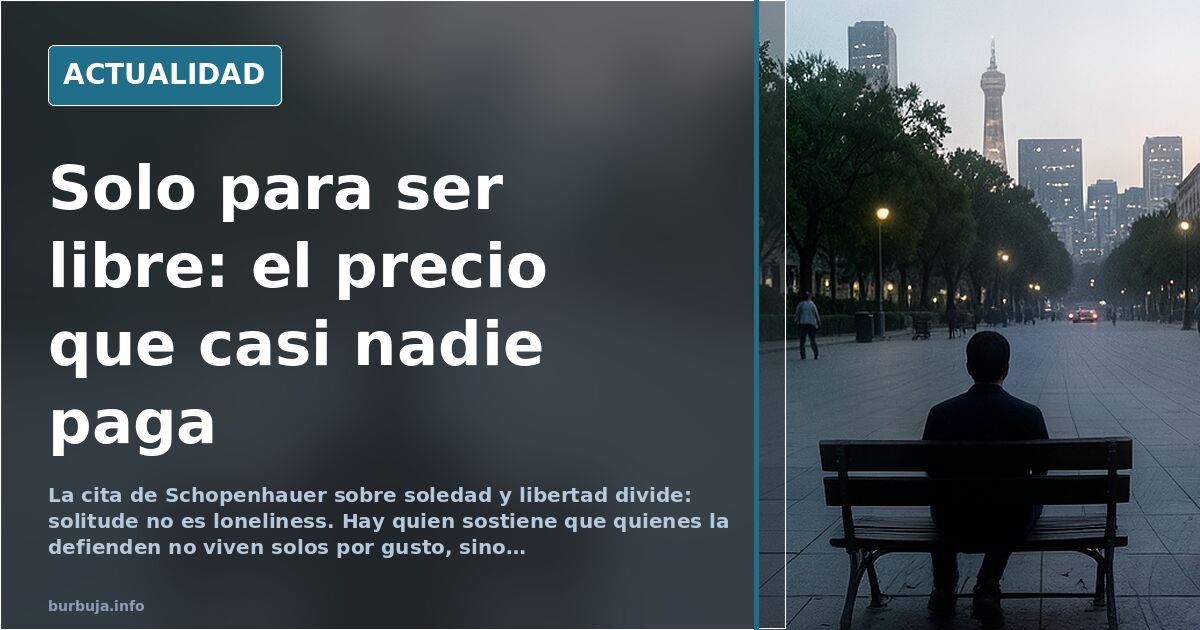 Schopenhauer y la soledad: la libertad que nadie quiere pagar