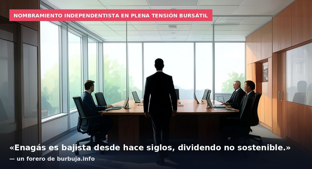 Nombramiento independentista en plena tensión bursátil: «Enagás es bajista desde hace siglos, dividendo no sostenible.» — un forero de burbuja.info