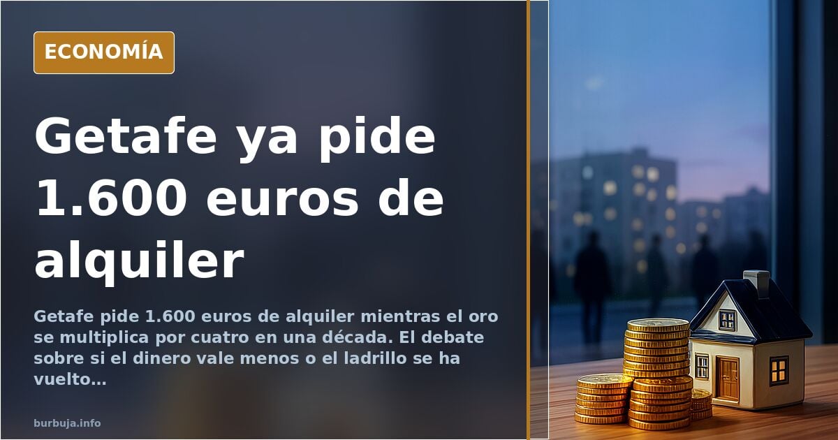 Getafe: 1.600 euros por un piso y el oro como vara de medir