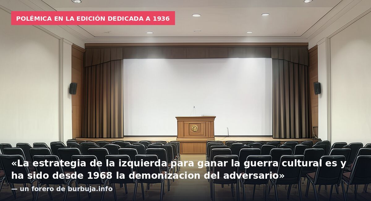 Polémica en la edición dedicada a 1936: «La estrategia de la izquierda para ganar la guerra cultural es y ha sido desde 1968 la demonizacion del adversario» — un forero de burbuja.info