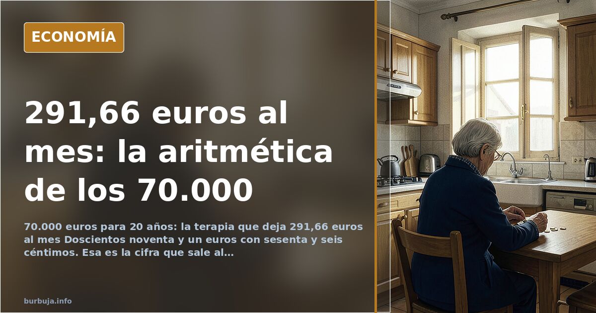 291,66 euros al mes: la aritmética de los 70.000