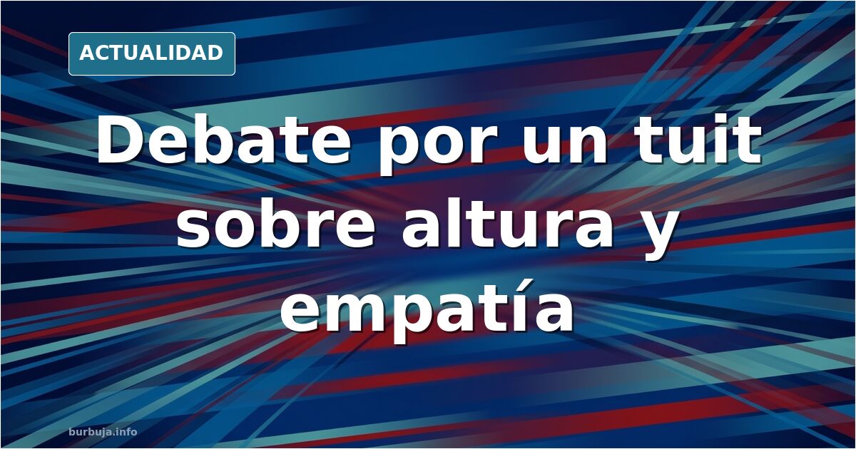 Hilo de foro donde se debate la altura masculina como filtro de pareja a partir de un tuit