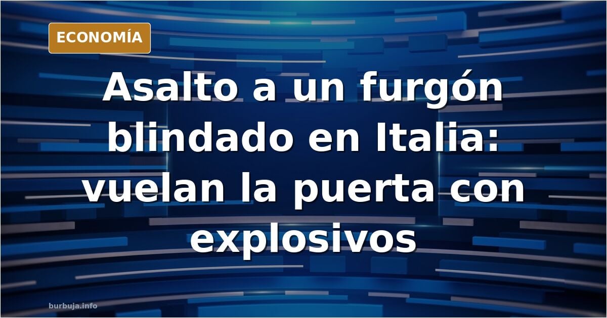 Furgón blindado con la puerta reventada por una explosión en una autopista italiana, con vehículos cruzados y humo alrededor