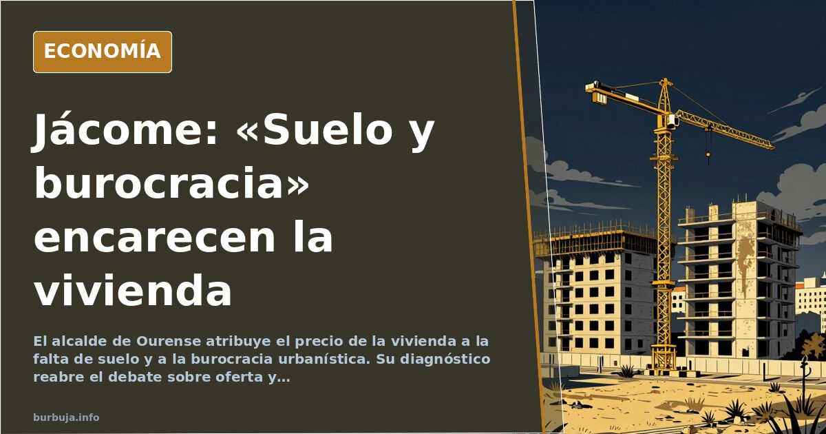 Jácome: «Suelo y burocracia» encarecen la vivienda