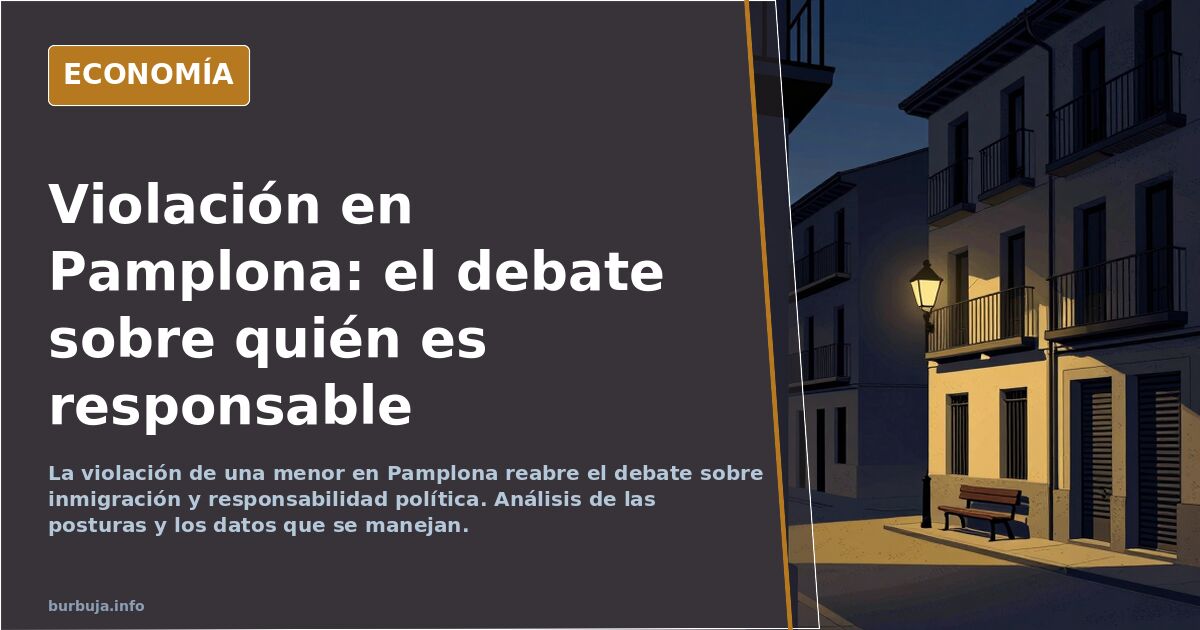 Pamplona: violación de una menor y el debate sobre las políticas migratorias