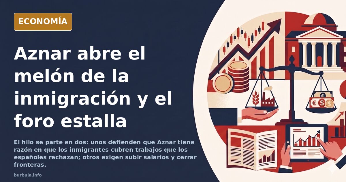Aznar: "Los que piden expulsar forasteros, que se ofrezcan voluntarios para hacer sus trabajos"