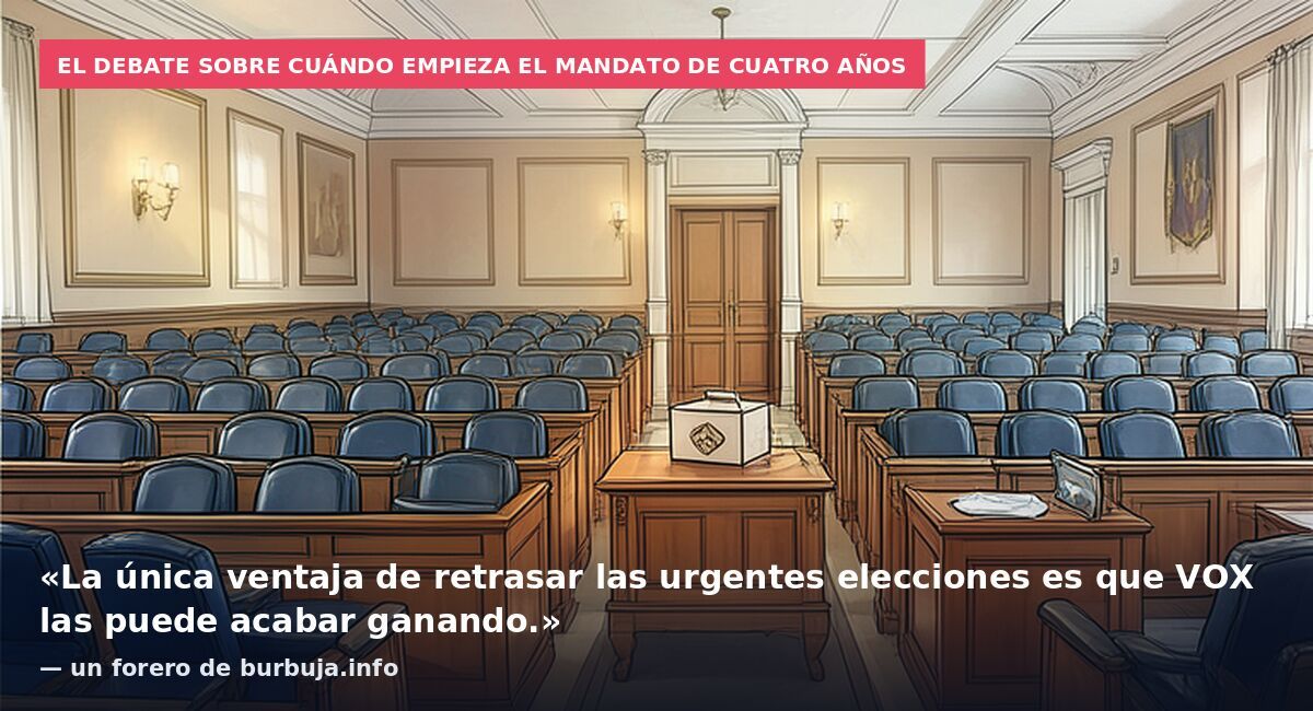 El debate sobre cuándo empieza el mandato de cuatro años: «La única ventaja de retrasar las urgentes elecciones es que VOX las puede acabar ganando.» — un forero de burbuja.info