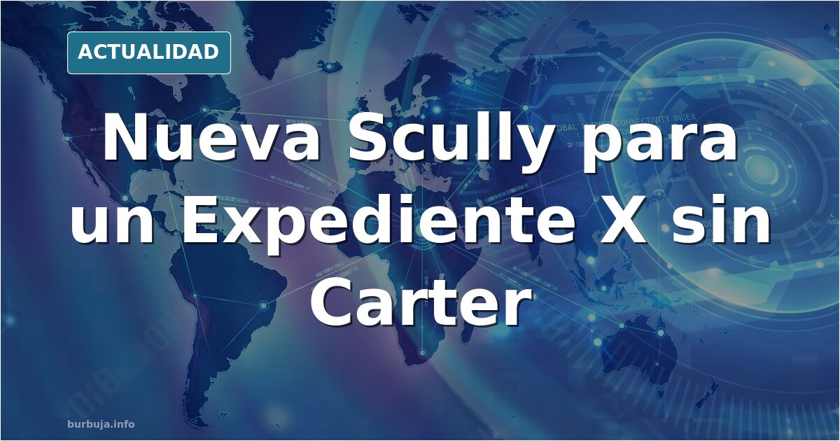 Expediente X vuelve con nueva Scully y sin Chris Carter