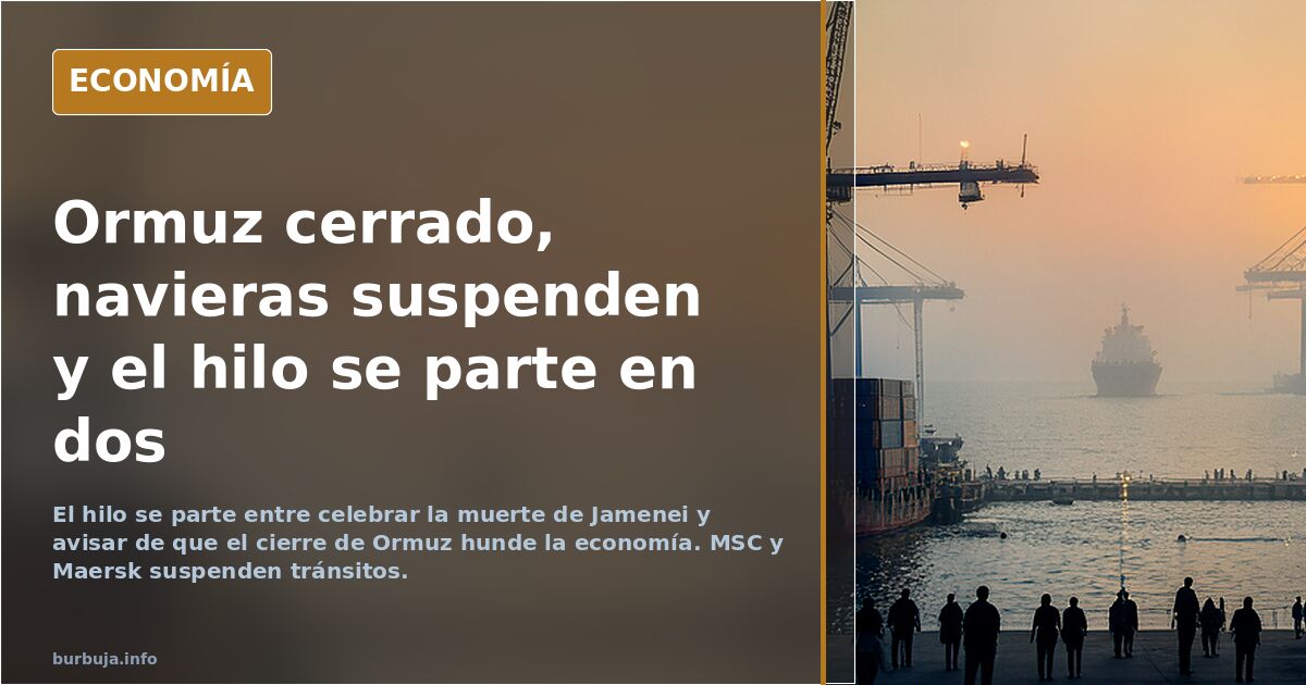 Ormuz cerrado, navieras suspenden y el hilo se parte en dos