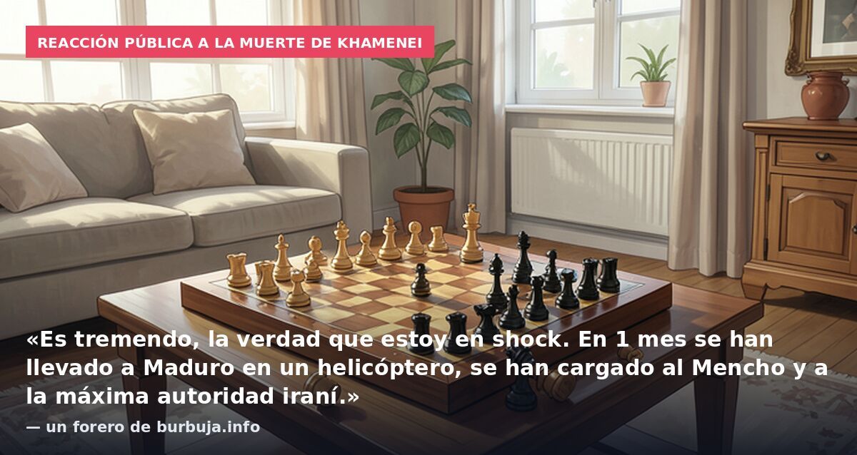 Reacción pública a la muerte de Khamenei: «Es tremendo, la verdad que estoy en shock. En 1 mes se han llevado a Maduro en un helicóptero, se han cargado al Mencho y a la máxima autoridad iraní.» — un forero de burbuja.info