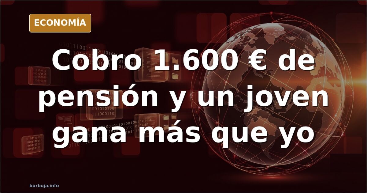 El jubilado que cobra 1.600 € y se indigna porque un joven gana más