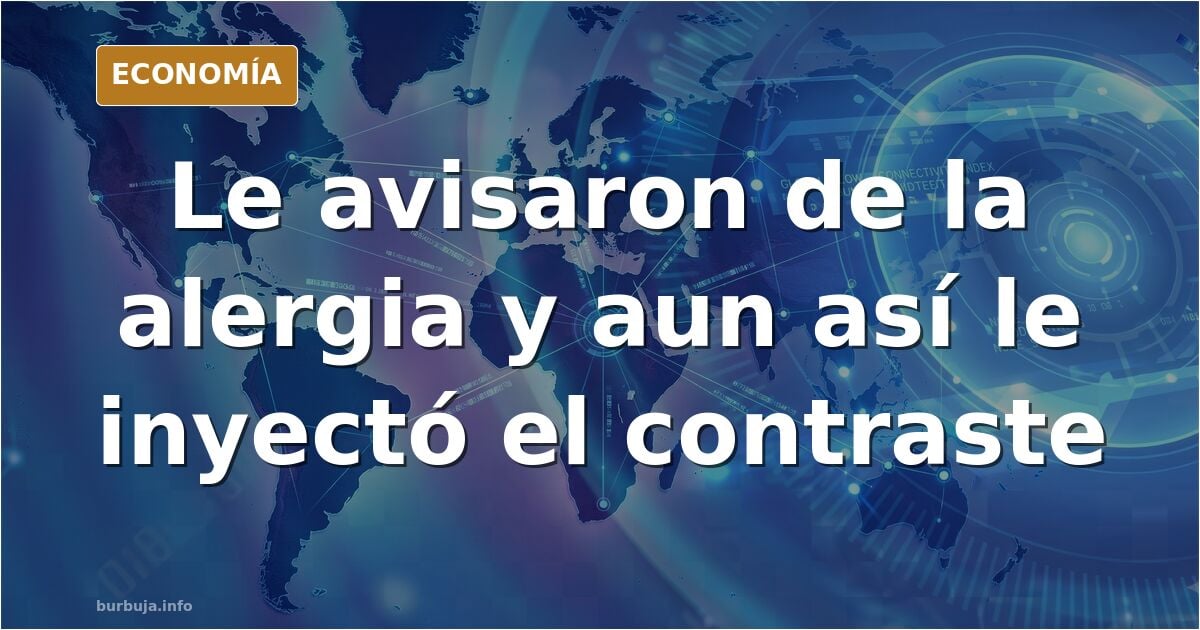 Muere tras inyectarle un contraste pese al aviso del anestesista