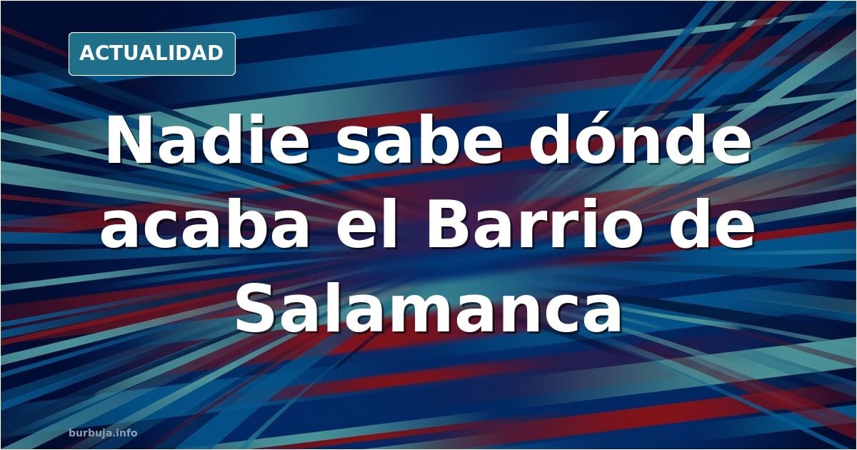 Barrio de Salamanca: el nombre que Madrid no sabe dónde poner