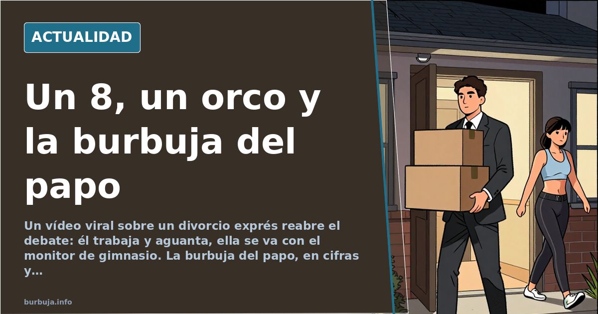 Un 8, un orco y la burbuja del papo: el vídeo del divorcio exprés
