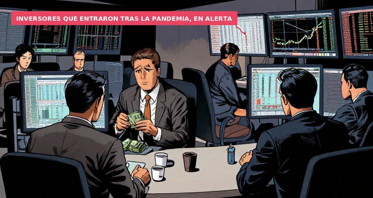 Inversores que entraron tras la pandemia, en alerta