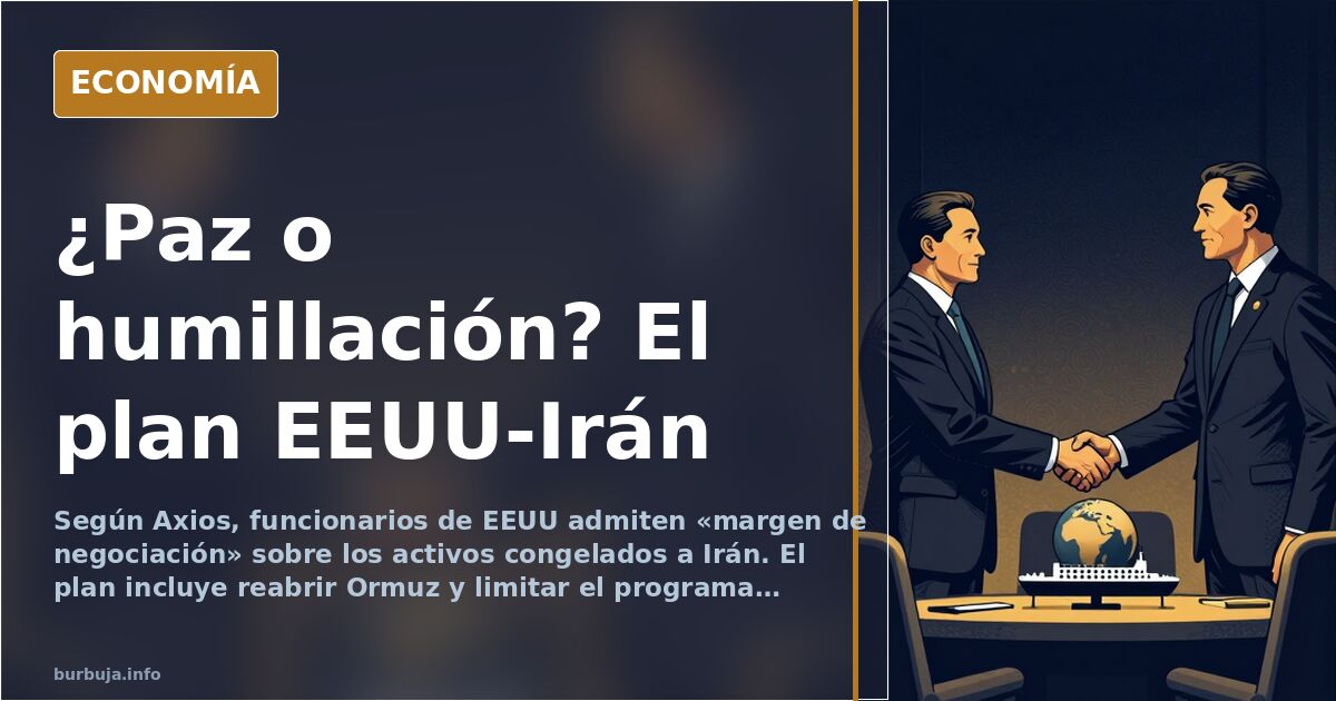 EEUU e Irán negocian un plan de paz con activos congelados