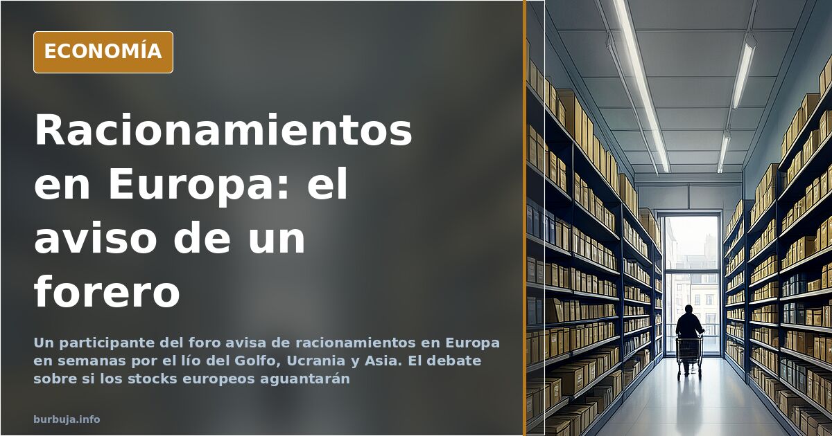Un forero avisa de racionamientos en Europa en semanas