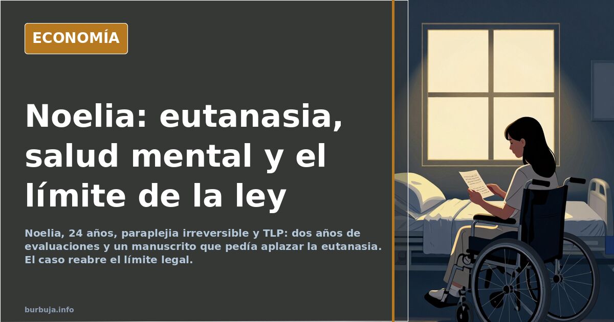 Eutanasia y salud mental: el caso Noelia reabre el límite legal