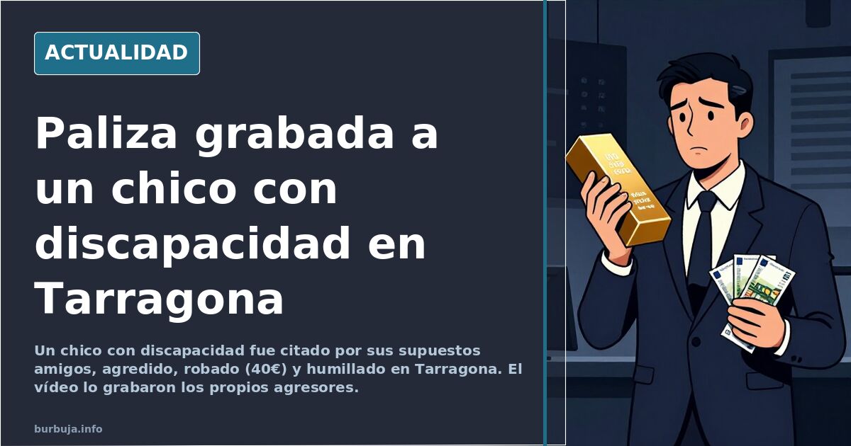 Paliza a un chico con discapacidad en Tarragona: le robaron 40€ y lo grabaron