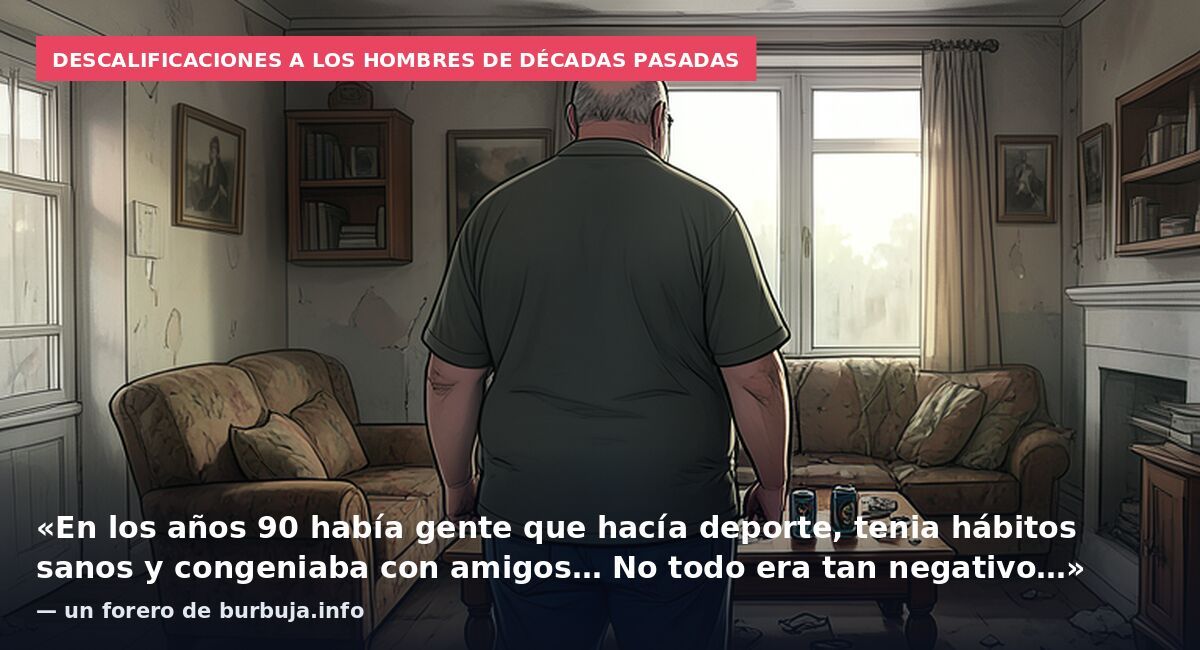 Que […] me da lo POCO HOMBRES que eran todas las generaciones anteriores