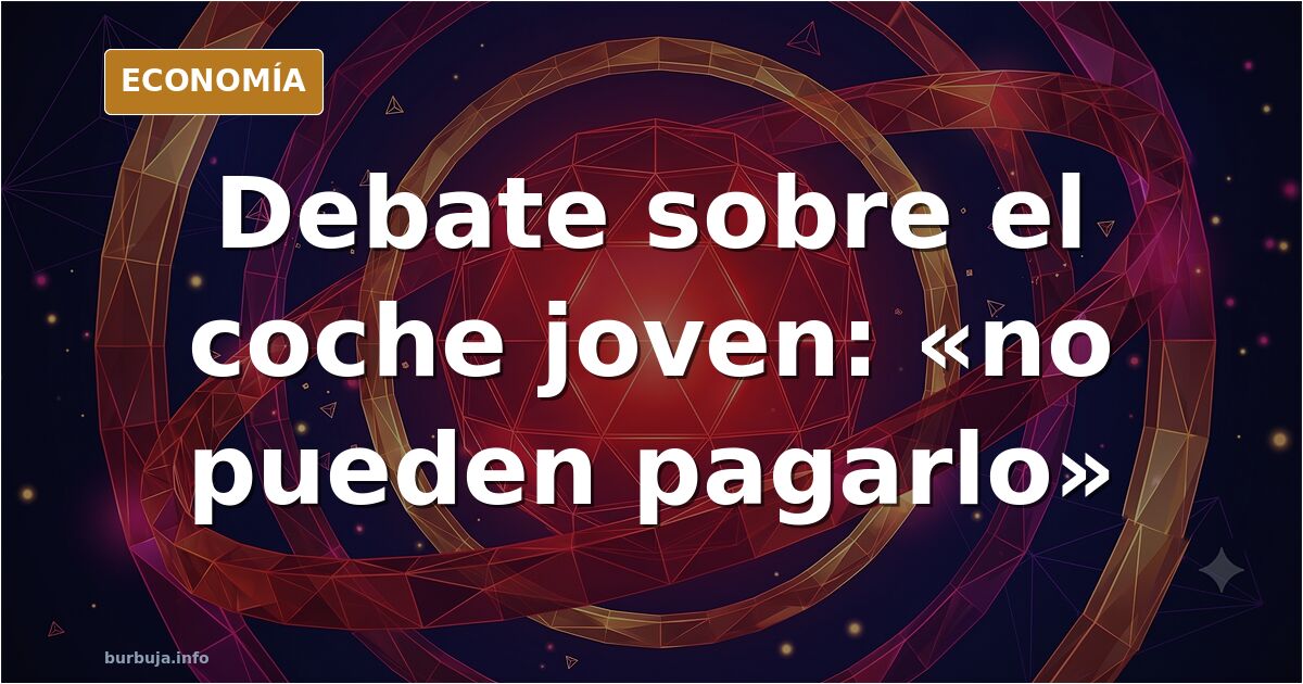 El debate sobre el coche joven: «no pueden pagarlo»